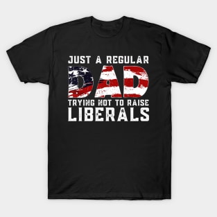 Republican Just A Regular Dad Trying Not To Raise Liberals Shirt Funny 4th of July Patriotic Vintage Gifts T-Shirt